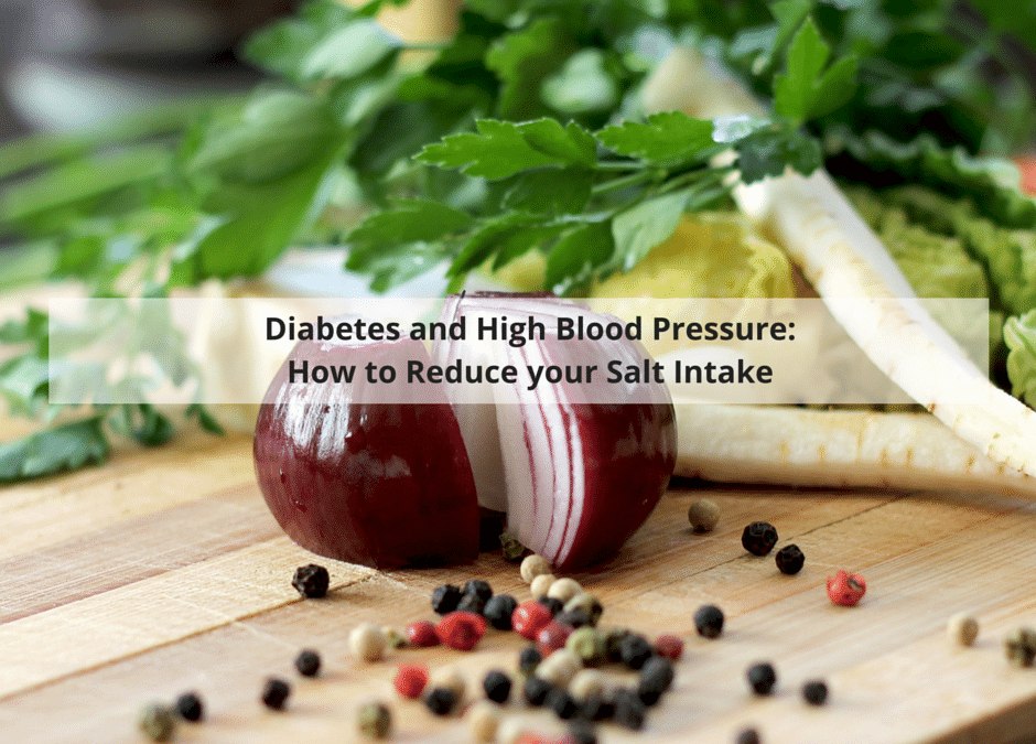 DIABETES AND HIGH BLOOD PRESSURE: HOW TO REDUCE YOUR SALT INTAKE