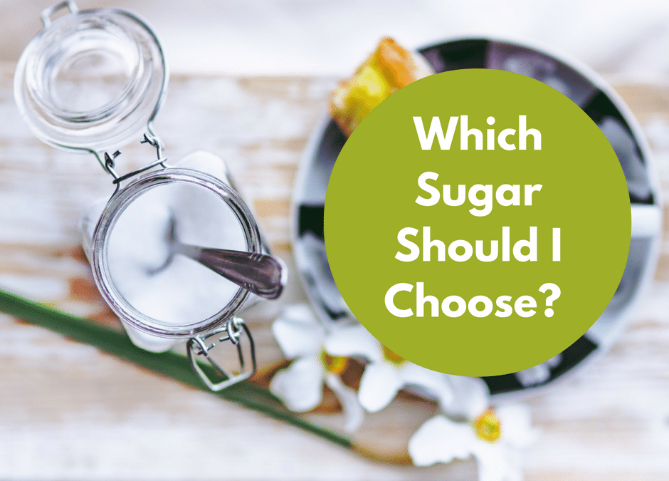 WHICH SUGAR SHOULD I CHOOSE?